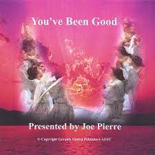 Joe Pierre : You've Been Good